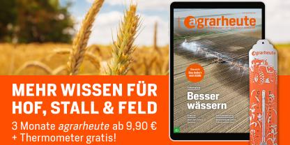 Jetzt agrarheute kennenlernen: 3 Monate Fachwissen ab 9,90 € inklusive Gratis-Thermometer